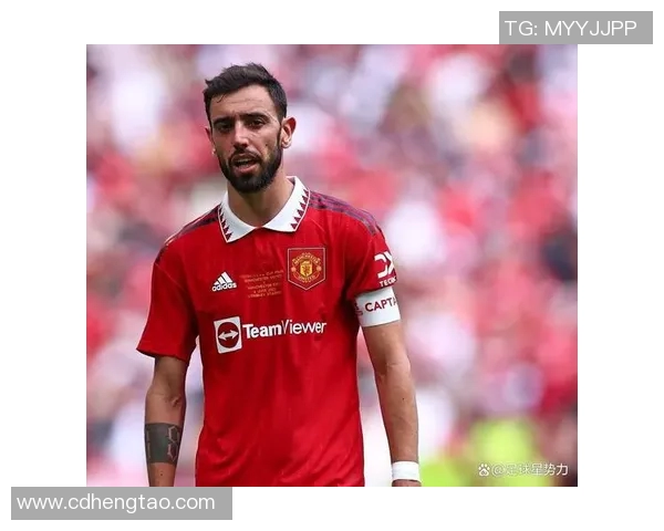 布鲁诺费尔南德斯如何在赛场上展现领袖风范与卓越才华